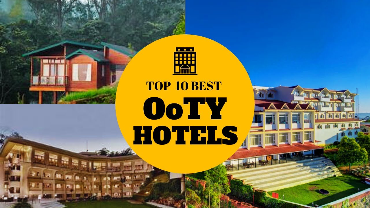 Top 10 Best Resorts to visit in Ooty Best Hotel In Ooty budget