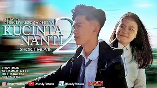 KUCINTA NANTI 2 (Short Movie) - Dhendy Pictures