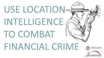Use Location Intelligence to Combat Financial Crime