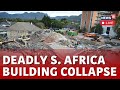 South Africa Building Collapse News Live Updates | George Building Collapse: At Least 7 Dead | N18L