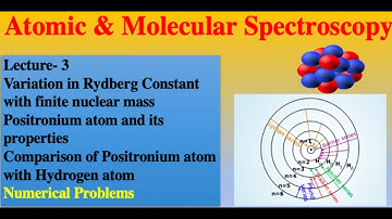 Lecture3 || Variation of Rydberg Constant with finite nuclear mass || Hydrogen Vs Positronium Atom