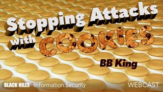 BHIS | Un-Edited | Stopping Attacks With Cookies w/ BB King | 1-Hour