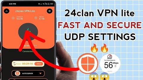 How To Setup 24clan VPN lite with UDP Settings For Fast and Secure Online Browsing 
