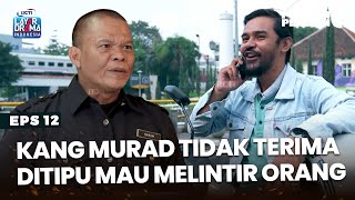 SEREM BANGET! Kang Murad Ngamuk Karna Udah Ditipu Orang - PREMAN PENSIUN 4 | Eps 12 Part 2