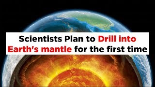 Scientists Plan to Drill into Earth's mantle for the first time
