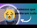 Famosos que perderam tudo