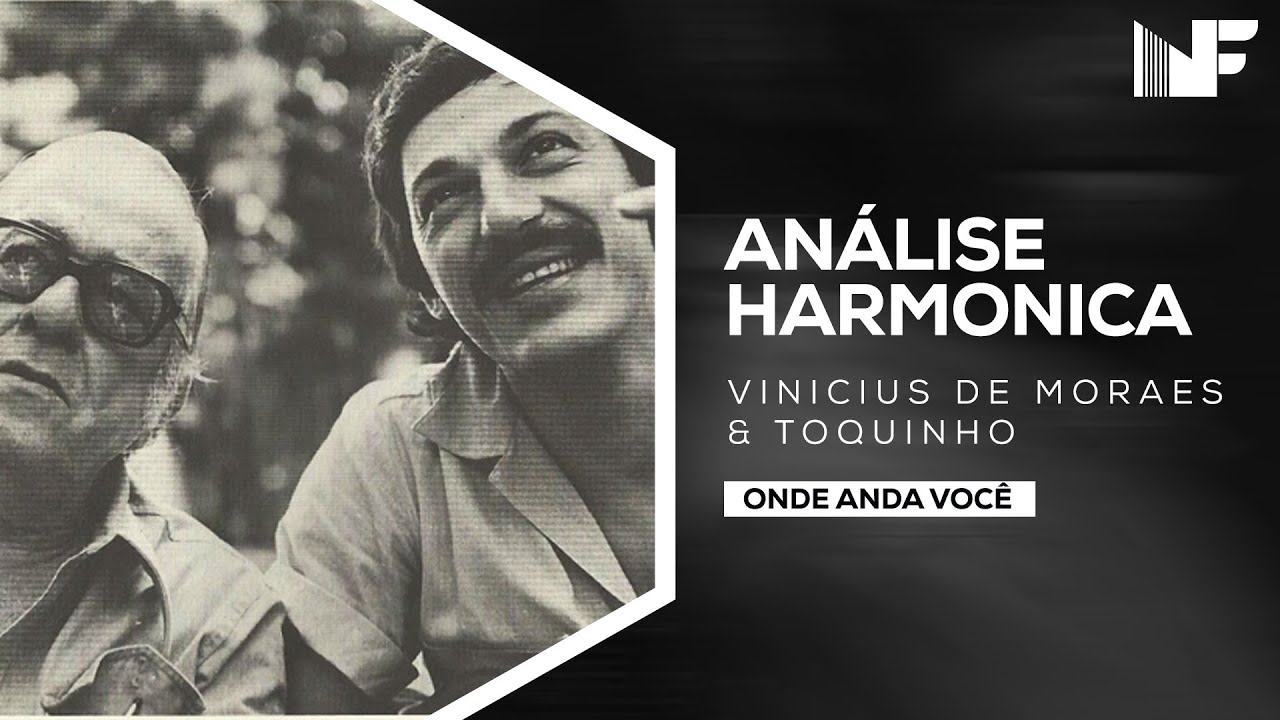 Analise Harmônica | Onde Anda Você - Vinícius de Moraes & Toquinho