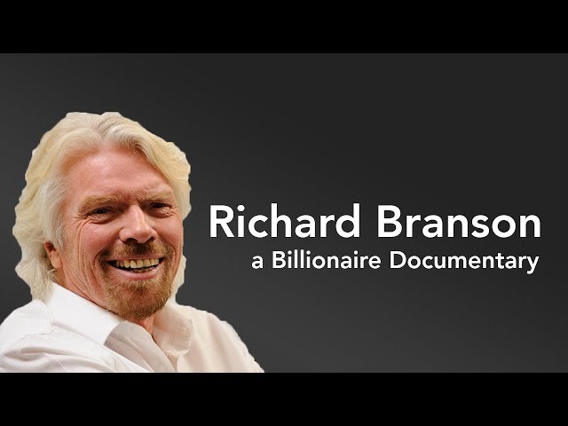 Richard Branson  - Billionaire Documentary - Entrepreneur, Lifestyle, Risk, Instinct class=