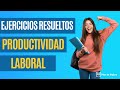 Ejemplos de cómo medir la productividad laboral