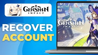 How to Recover Genshin Impact Account  | Step-by-Step Recovery