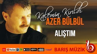 Azer Bülbül / Alıştım (Remastered)