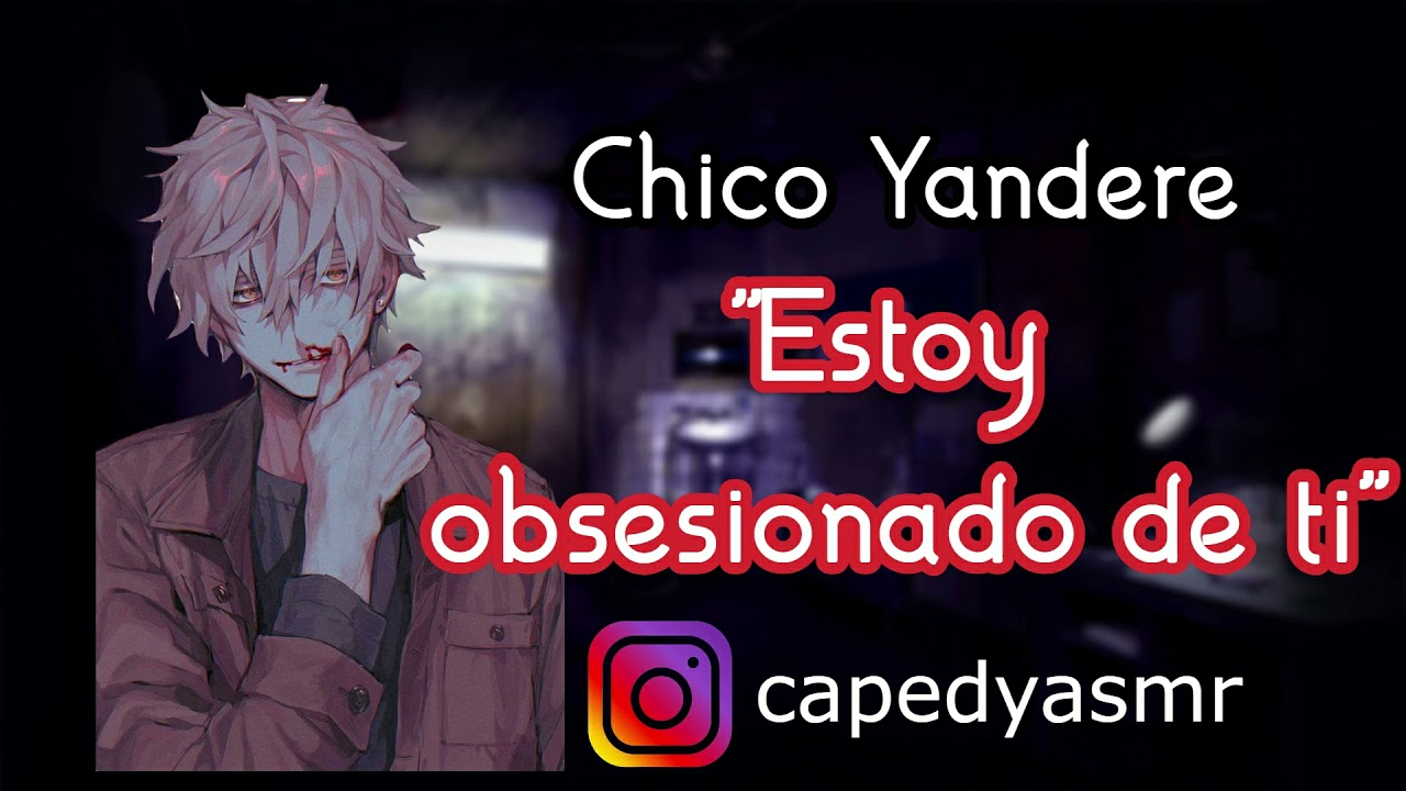 Chico Yandere Obsesionado de ti  - No escaparas - | ASMR | ROLEPLAY
