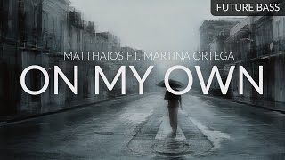 Matthaios ft. Martina Ortega - On My Own