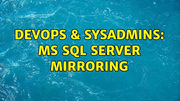 DevOps & SysAdmins: MS Sql Server Mirroring (4 Solutions!!)
