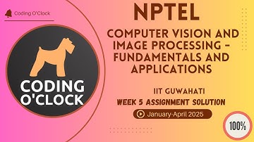 Computer Vision And Image Processing - Fundamentals & Applications Week 5 Solution Jan Apr 2025 IITG