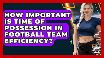 How Important Is Time Of Possession In Football Team Efficiency? - Gridiron Data Digest