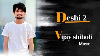 New Deshi.2 || Vijay Shiholi Music ||