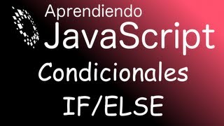 Tutorial Javascript basico pt8 - If, else y condicionales en js