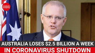 Australia loses $2.5 billion a week in coronavirus shutdown: PM Scott Morrison