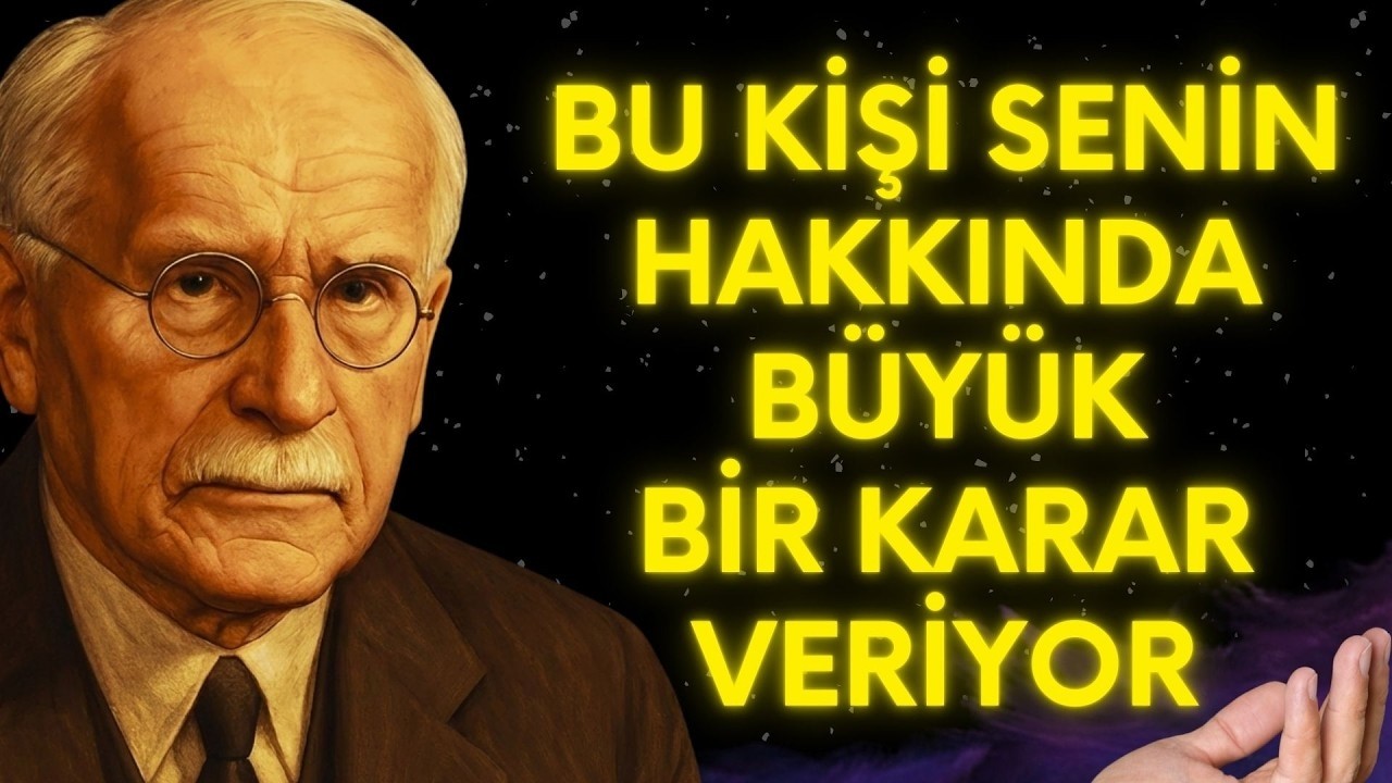 Bu Kişi Senin Hakkında BÜYÜK Bir KARAR VERİYOR | Carl Jung'