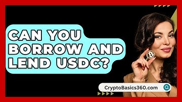 Can You Borrow And Lend Usdc? - CryptoBasics360.com