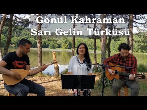 Gönül Kahraman - Sarı Gelin Türküsü (Hikayesiyle)