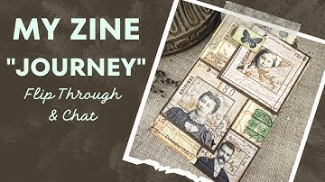 My First ZINE "Journey" / Join Me for a  Flip Through and Chat Video / Junk Journal INSPO