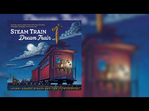 READ ALOUD - Steam Train Dream Train by Sherri Duskey Rinker and Tom Lichtenheld