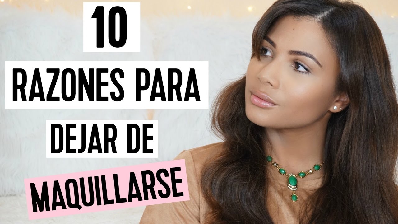 10 RAZONES PARA DEJAR DE MAQUILLARSE | Doralys Britto doralys britto esposo