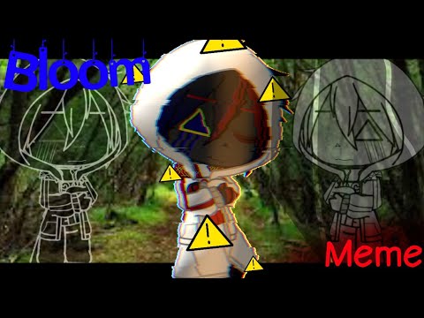Bloom Meme || [Ft. Omni404] || GCM