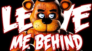 Five Nights At Freddy's [FNaF] Song 'Leave Me Behind'- NateWantsToBattle ft. @CamSteady