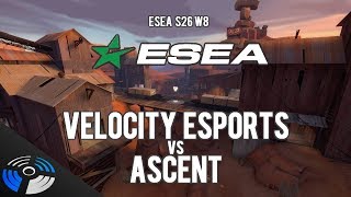 ESEA S26 W8: Velocity eSports vs. Ascent - Pro Team Fortress 2