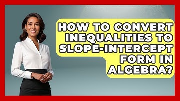 How To Convert Inequalities To Slope-intercept Form In Algebra? - Your Algebra Coach