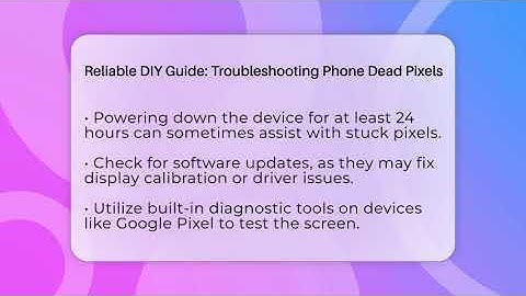 Reliable DIY Guide: Troubleshooting Phone Dead Pixels - Phone Fix and Features