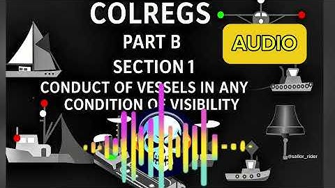 ⚓ COLREGs Part B – Section 1 | Conduct of Vessels in Any Condition of Visibility 🎧🚢 (Audio Guide)🧭⚓