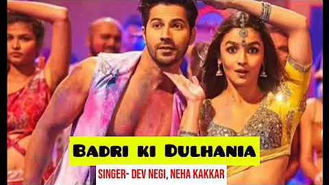 Badri ki Dulhania (lyrics) | By- Dev Negi, Neha Kakkar, Monali Thakur & Ikka Lyrics