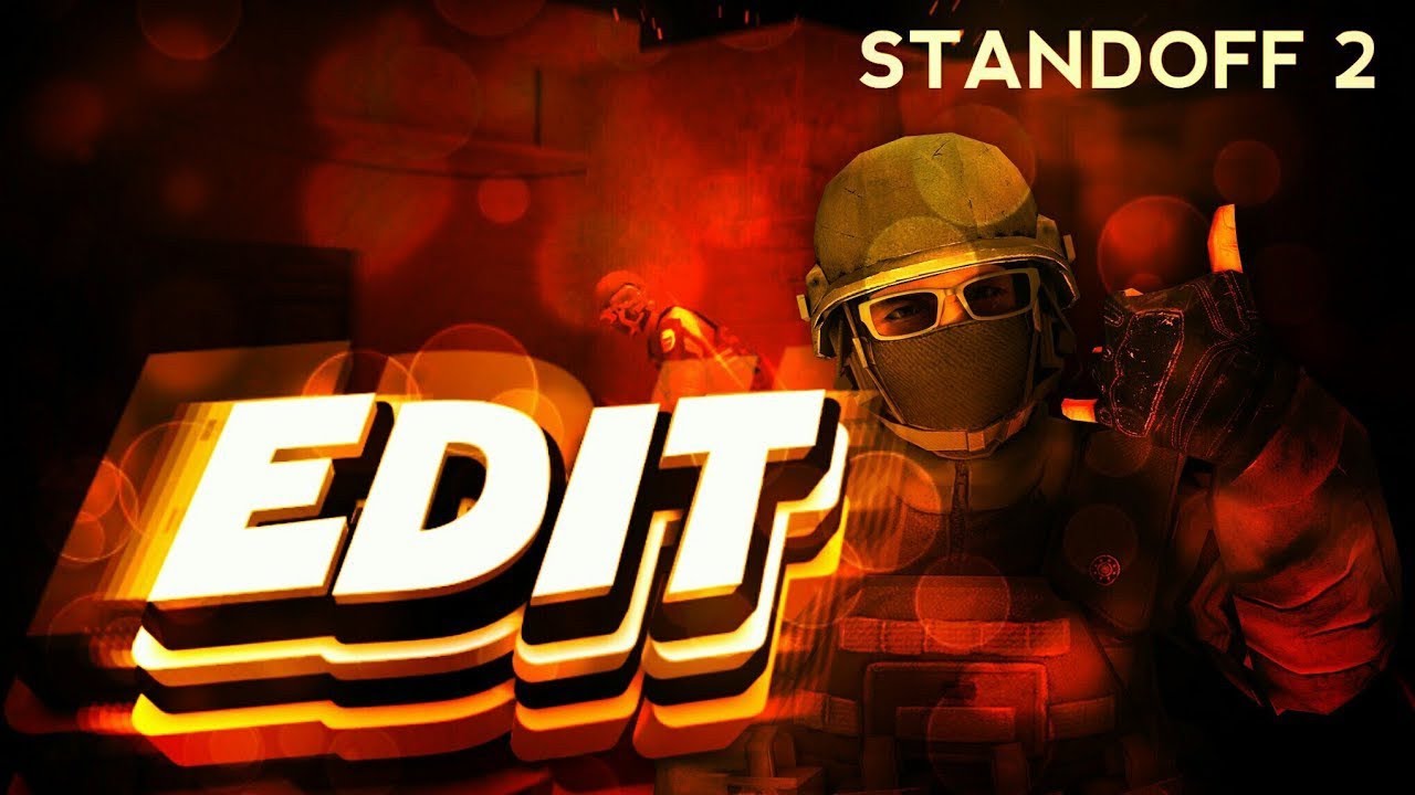 Эдит 2. Видео для эдитов. Эдит 2. Эдит 2. Превью эдит standoff 2.