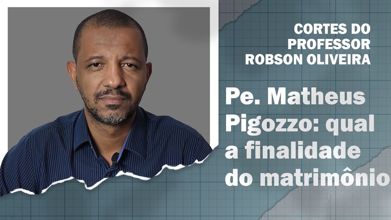 Cortes - Pe. Matheus Pigozzo: as finalidades do matrimônio