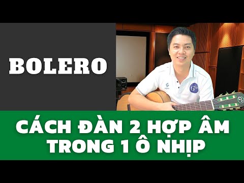 Cách đàn 2 hợp âm trong 1 ô nhịp ở điệu Bolero || Tự học Guitar Online mới 2023