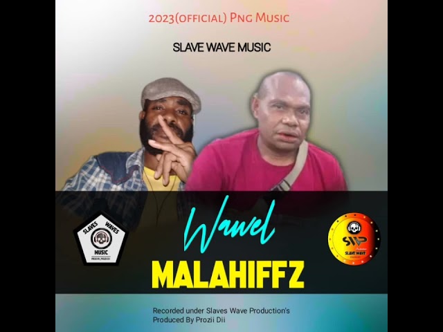 Malahiffz_Wawel (2023) Png Latest Music_Prod By _Prozii Dii@PNGDaddy class=