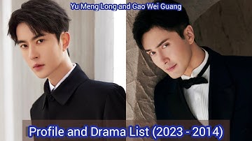 Yu Meng Long and Gao Wei Guang | Profile and Drama List (2023 to 2014) |
