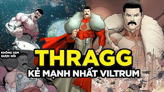 THRAGG: NGƯỜI VILTRUM BÁ ĐẠO NHẤT | Hồ sơ phản diện