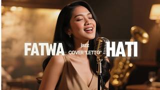 LETTO - FATWA HATI | smooth jazz collaboration