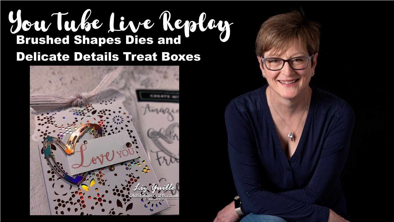 Crafting LIVE REPLAY with Liz - Brushed Shapes Dies and Delicate Details Treat Boxes