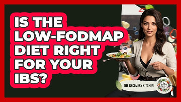Is The Low-FODMAP Diet Right For Your IBS? - The Recovery Kitchen