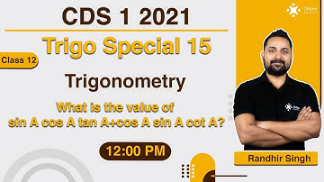 Trigonometry CDS 1 2021 | CDS Maths Preparation | CAPF | Randhir Sir | Online Benchers