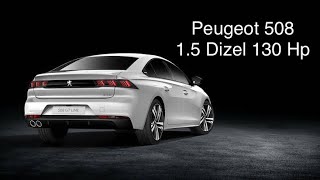 Peugeot 508 1.5 Dizel Otomatik 130 Hp Sürüş Deneyimleri Yakıt Performansı Kısa İnceleme