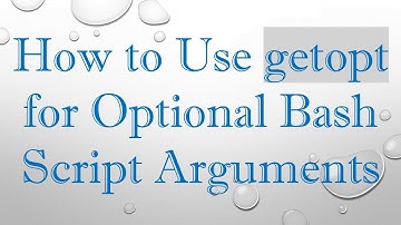 How to Use getopt for Optional Bash Script Arguments