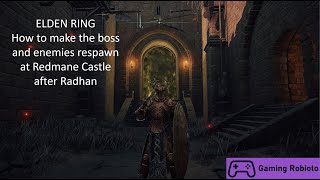 ELDEN RING - How to make missing boss and enemies spawn after Radhan at Redmane Castle