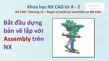 NX CAD - Bài 12: Bắt đầu dựng bản vẽ lắp với Assembly trên NX